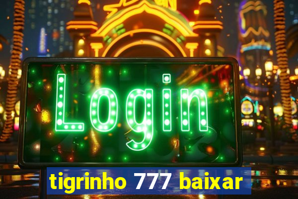 tigrinho 777 baixar